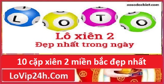 10 cặp xiên 2 miền bắc đẹp nhất