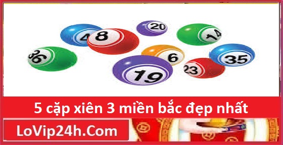 5 cặp xiên 3 miền bắc đẹp nhất