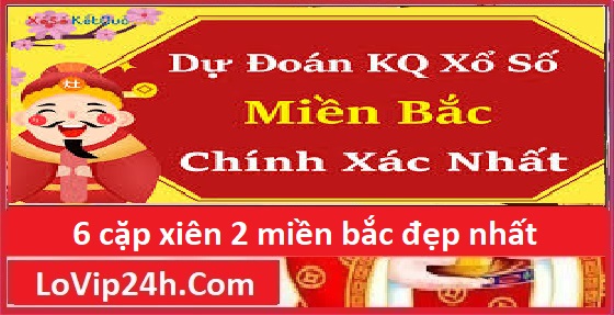 6 cặp xiên 2 miền bắc đẹp nhất