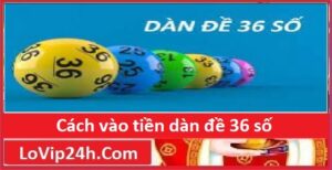 Cách nuôi dàn đề 36 số khung 2 ngày - Soi cầu chuẩn 888