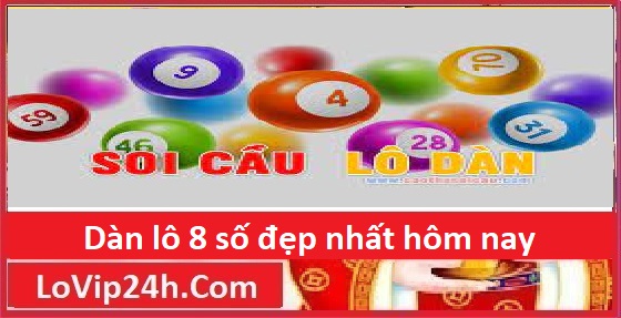 dàn lô 8 số đẹp nhất hôm nay