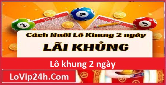 Cách chơi lô khung 2 ngày