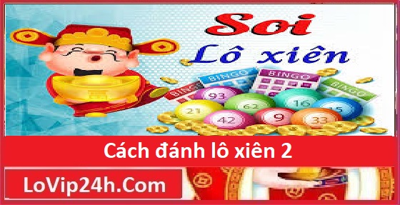 cách đánh lô xiên 2 miền bắc