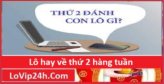 Lô hay về thứ 2 hàng tuần