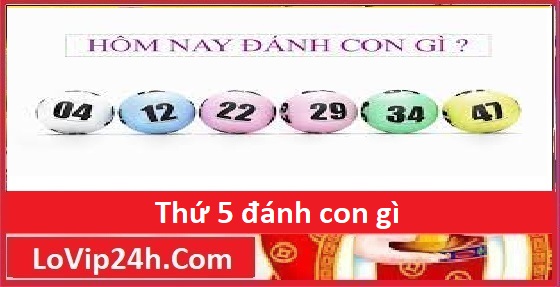 Thứ 5 đánh con gì